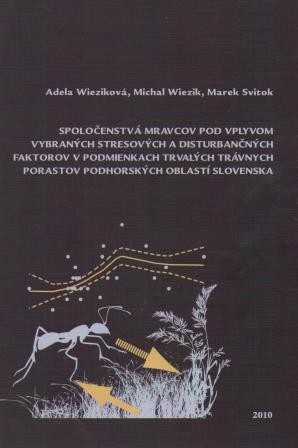 Spoločenstvá mravcov pod vplyvom vybraných stresových a disturbančných faktorov v podmienkach trvalých trávnych porastov podhorských oblastí Slovenska Spoločenstvá mravcov pod vplyvom vybraných stresových a disturbančných faktorov v podmienkach trvalých trávnych porastov podhorských oblastí Slovenska