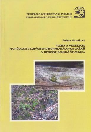 Flóra a vegetácia na pôdach starých environmentálnych záťaží v regióne Banská Štiavnica