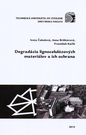 Degradácia lignocelulózových materiálov a ich ochrana Degradácia lignocelulózových materiálov a ich ochrana