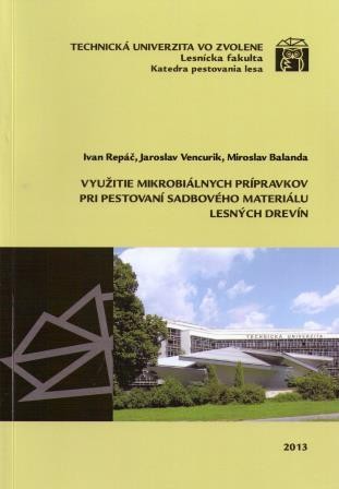 Využitie mikrobiálnych prípravkov pri pestovaní sadbového materiálu lesných drevín Využitie mikrobiálnych prípravkov pri pestovaní sadbového materiálu lesných drevín