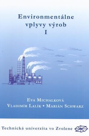 Environmentálne vplyvy výrob I. časť Environmentálne vplyvy výrob I. časť