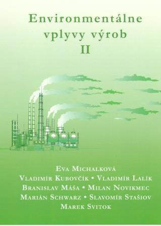 Environmentálne vplyvy výrob II. Časť Environmentálne vplyvy výrob II. Časť