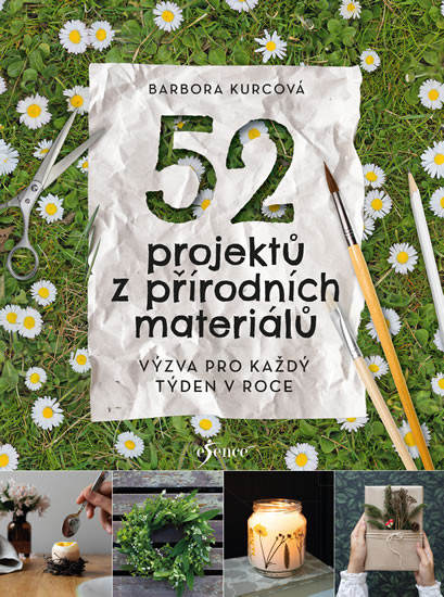52 projektů z přírodních materiálů 52 projektů z přírodních materiálů