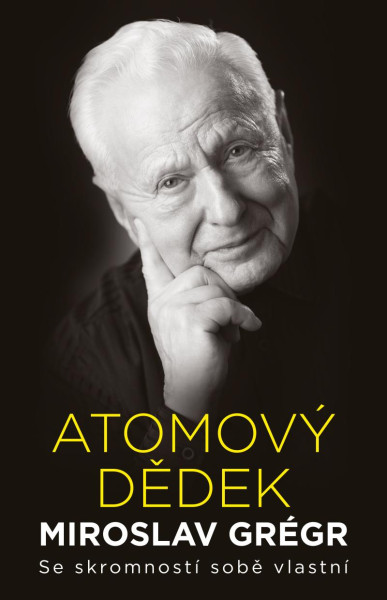 Atomový dědek Miroslav Grégr: Se skromností sobě vlastní Atomový dědek Miroslav Grégr: Se skromností sobě vlastní