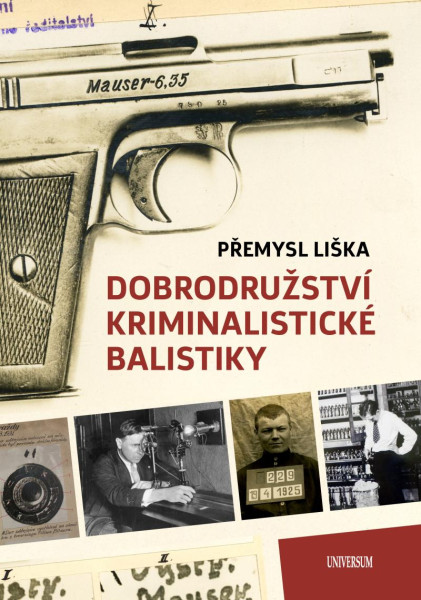 Dobrodružství kriminalistické balistiky Dobrodružství kriminalistické balistiky