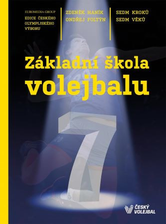 Základní škola volejbalu - Sedm kroků, sedm věků Základní škola volejbalu - Sedm kroků, sedm věků