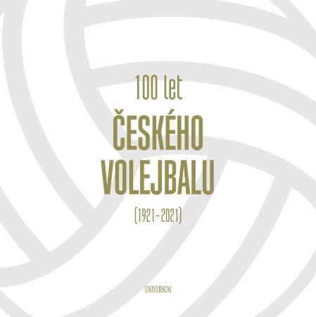 100 let českého volejbalu - 1921-2021 100 let českého volejbalu - 1921-2021