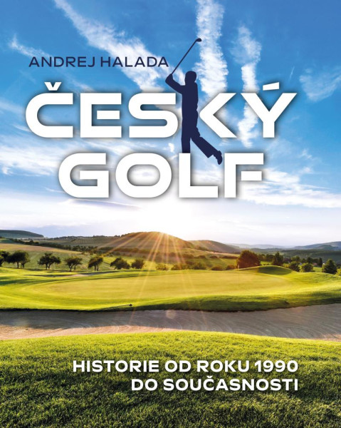 Český golf - Historie od roku 1990 do současnosti Český golf - Historie od roku 1990 do současnosti