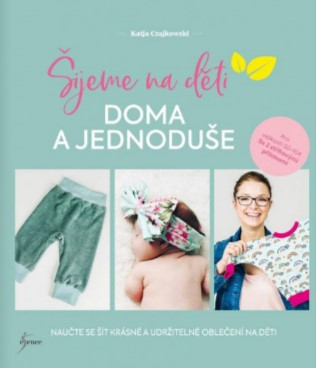 Šijeme na děti doma a jednoduše Šijeme na děti doma a jednoduše