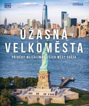 Úžasná velkoměsta - Příběhy nejpůsobivějších měst světa Úžasná velkoměsta - Příběhy nejpůsobivějších měst světa
