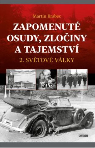 Zapomenuté osudy, zločiny a tajemství 2. světové války Zapomenuté osudy, zločiny a tajemství 2. světové války