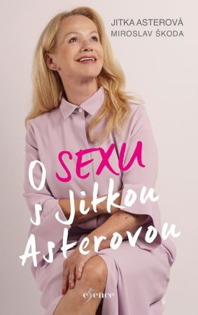 O sexu s Jitkou Asterovou O sexu s Jitkou Asterovou