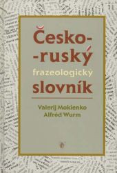 Česko-ruský frazeologický slovník Česko-ruský frazeologický slovník