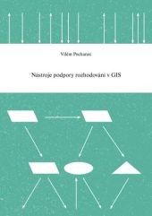 Nástroje podpory rozhodování v GIS Nástroje podpory rozhodování v GIS