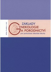 Základy gynekologie a porodnictví pro posluchače lékařské fakulty Základy gynekologie a porodnictví pro posluchače lékařské fakulty