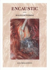 Encaustic aneb malování voskem Encaustic aneb malování voskem