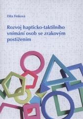 Rozvoj hapticko-taktilního vnímání osob se zrakovým postižením Rozvoj hapticko-taktilního vnímání osob se zrakovým postižením
