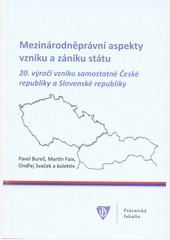 Mezinárodněprávní aspekty vzniku a zániku státu 20. výročí vzniku samostatné České republiky a Slovenské republiky