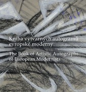 Kniha výtvarných autogramů evropské moderny. The Book of Artistic Autographs of European Modernists Kniha výtvarných autogramů evropské moderny. The Book of Artistic Autographs of European Modernists