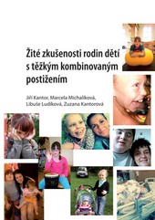 Žité zkušenosti rodin dětí s těžkým kombinovaným postižením Žité zkušenosti rodin dětí s těžkým kombinovaným postižením