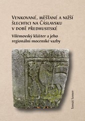 Venkované, měšťané a nižší šlechtici na Čáslavsku v době předhusitské Venkované, měšťané a nižší šlechtici na Čáslavsku v době předhusitské