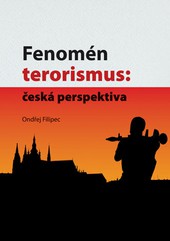 Fenomén terorismus: česká perspektiva Fenomén terorismus: česká perspektiva