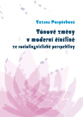 Tónové změny v moderní čínštině ze sociolingvistické perspektivy Tónové změny v moderní čínštině ze sociolingvistické perspektivy