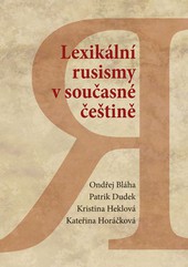 Lexikální rusismy v současné češtině Lexikální rusismy v současné češtině