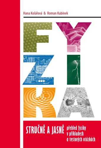 Fyzika stručně a jasně: Přehled fyziky v příkladech a testových otázkách Fyzika stručně a jasně: Přehled fyziky v příkladech a testových otázkách