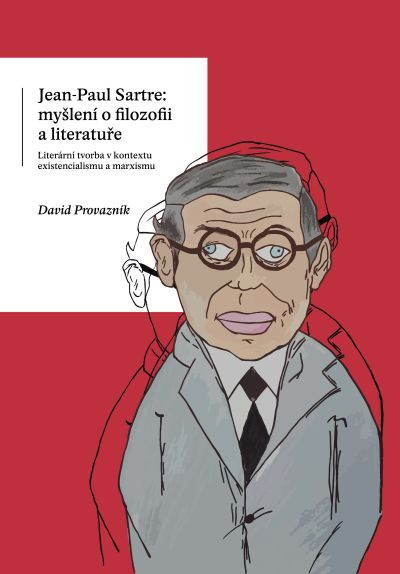 Jean-Paul Sartre: myšlení o filozofii a literatuře. Literární tvorba v kontextu existencialismu a marxismu Jean-Paul Sartre: myšlení o filozofii a literatuře. Literární tvorba v kontextu existencialismu a marxismu