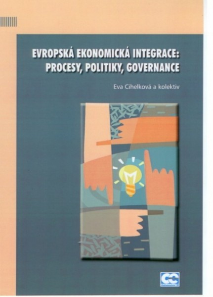Evropská ekonomická integrace: procesy, politiky, governance Evropská ekonomická integrace: procesy, politiky, governance