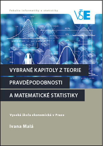 Vybrané kapitoly z teorie pravděpodobnosti a matematické statistiky Vybrané kapitoly z teorie pravděpodobnosti a matematické statistiky