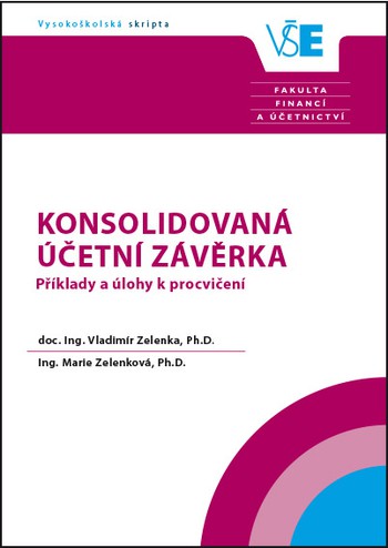 Konsolidovaná účetní závěrka. Příklady a úlohy k procvičení - 3. přepracované vydání Konsolidovaná účetní závěrka. Příklady a úlohy k procvičení - 3. přepracované vydání