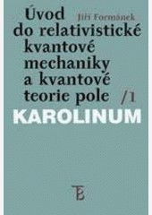 Úvod do relativistické kvantové mechaniky a kvantové teorie pole. 1. Úvod do relativistické kvantové mechaniky a kvantové teorie pole. 1.