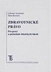 Zdravotnické právo. Pro praxi a posluchače lékařských fakult Zdravotnické právo. Pro praxi a posluchače lékařských fakult