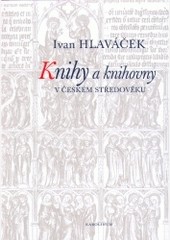 Knihy a knihovny v českém středověku Knihy a knihovny v českém středověku