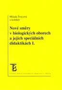 Nové směry v biologických oborech a jejich speciálních didaktikách Nové směry v biologických oborech a jejich speciálních didaktikách