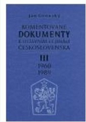 Komentované dokumenty k ústavním dějinám Československa 1960-1989 - III. Díl Komentované dokumenty k ústavním dějinám Československa 1960-1989 - III. Díl
