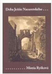 Doba Ježíše Nazaretského (Historicko-teologický úvod do Nového zákona) Doba Ježíše Nazaretského (Historicko-teologický úvod do Nového zákona)