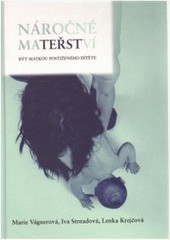 Náročné mateřství. Být matkou postiženého dítěte Náročné mateřství. Být matkou postiženého dítěte