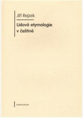Lidová etymologie v češtině Lidová etymologie v češtině