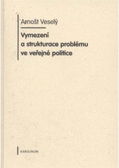 Vymezení a strukturace problému ve veřejné politice Vymezení a strukturace problému ve veřejné politice