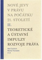 Nové jevy v právu na počátku 21. století - sv. 2 - Teoretické a ústavní impulzy