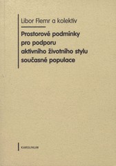 Prostorové podmínky pro podporu aktivního životního stylu současné populace Prostorové podmínky pro podporu aktivního životního stylu současné populace