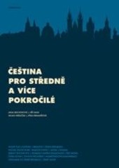 Čeština pro středně a více pokročilé Čeština pro středně a více pokročilé