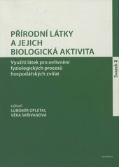 Přírodní látky a jejich biologická aktivita. 2. Využití látek pro ovlivnění fyziologických procesů hospodářských zvířat