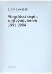 Visegrádská skupina a její vývoj v letech 1991-2004 Visegrádská skupina a její vývoj v letech 1991-2004