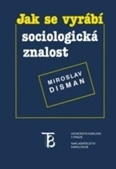 Jak se vyrábí sociologická znalost - 4.vydání Jak se vyrábí sociologická znalost - 4.vydání