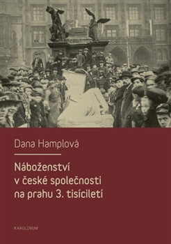 Náboženství v české společnosti na prahu 3. tísiciletí Náboženství v české společnosti na prahu 3. tísiciletí