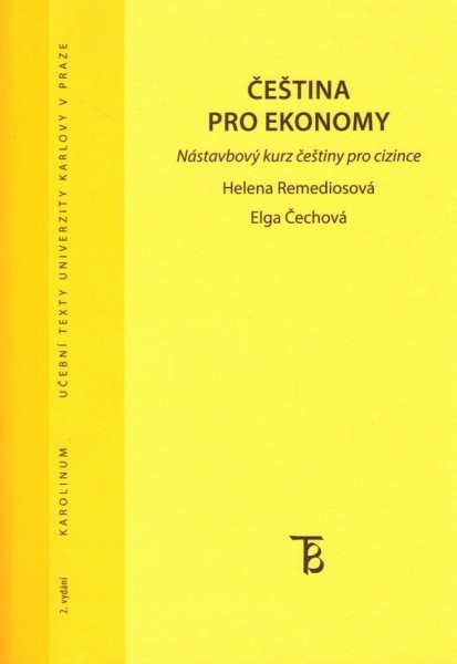 Čeština pro ekonomy - Nástavbový kurs češtiny pro cizince, 2. vydání - dotisk Čeština pro ekonomy - Nástavbový kurs češtiny pro cizince, 2. vydání - dotisk
